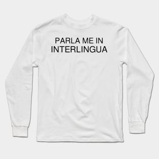 Talk To Me In Interlingua Long Sleeve T-Shirt